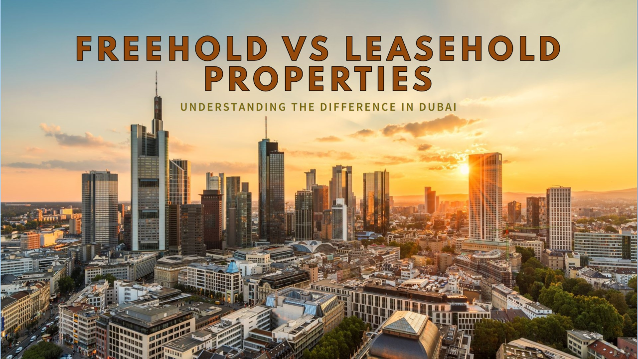 All About Freehold vs Leasehold Property in Dubai