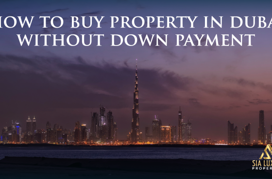 How to Buy Property in Dubai Without Down Payment: A 2026 Guide